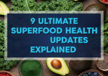 9 Ultimate Superfood Health Updates Explained