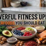 5 Powerful Fitness Updates Superfoods You Should Eat Daily