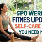 5 Powerful Fitness Updates Self-Care Ideas You Need Now