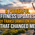 5 Powerful Fitness Updates Body Transformation Hacks That Changed Me