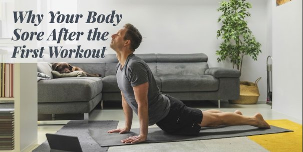 Why Your Body Gets Sore After the First Workout