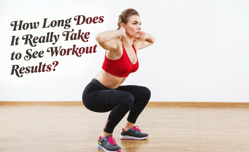 How Long Does It Really Take to See Workout Results?