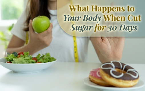 What Happens to Your Body When You Cut Sugar for 30 Days