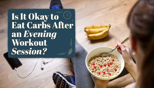 Is It Okay to Eat Carbs After an Evening Workout Session?
