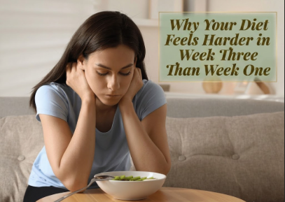 Why Your Diet Feels Harder in Week Three Than Week One