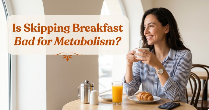 Is Skipping Breakfast Bad for Metabolism?