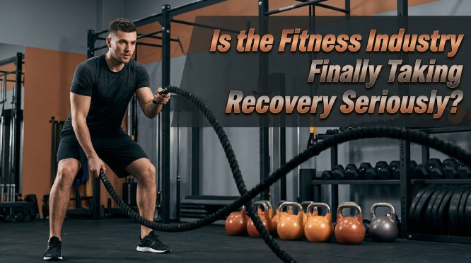 Is the Fitness Industry Finally Taking Recovery Seriously?