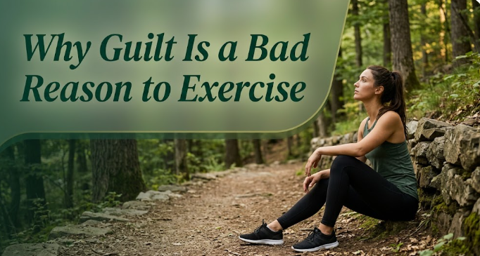 Why Guilt Is a Bad Reason to Exercise
